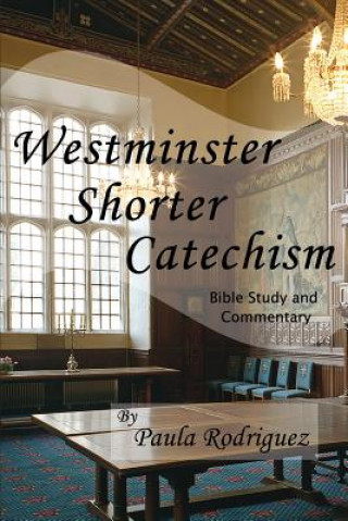 Westminster Shorter Catechism Bible Study and Commentary