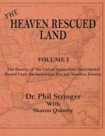 Heaven Rescued Land, The History of the US, Volume I