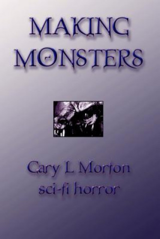 Making Monsters (sci Fi Horror)