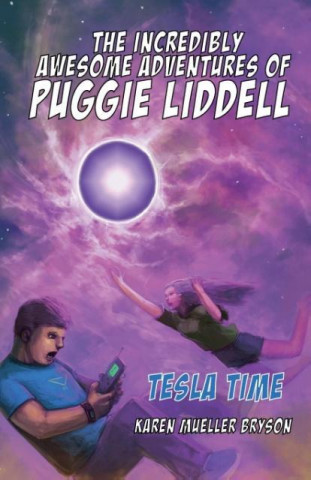 Incredibly Awesome Adventures of Puggie Liddell, Tesla Time, Book 1