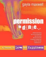 Permission to Dance, A Course in Love & Happiness