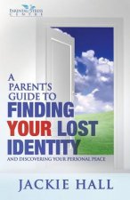 Parent's Guide to finding your lost identity (and discovering your inner peace)