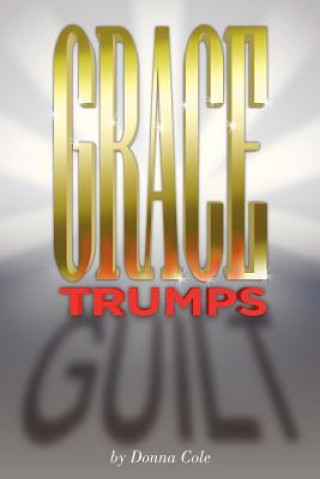Grace Trumps Guilt