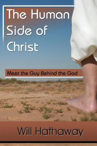 Human Side of Christ--Meet the Guy Behind the God
