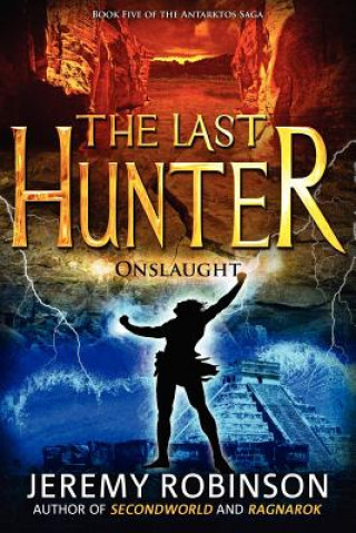 Last Hunter - Onslaught (Book 5 of the Antarktos Saga)