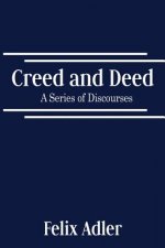 Creed and Deed - A Series of Discourses