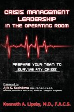 Crisis Management Leadership in the Operating Room--Prepare Your Team to Survive Any Crisis