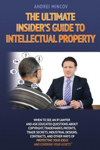Ultimate Insider's Guide to Intellectual Property