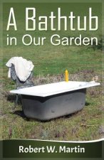 Bathtub in Our Garden