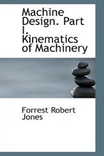 Machine Design. Part I. Kinematics of Machinery
