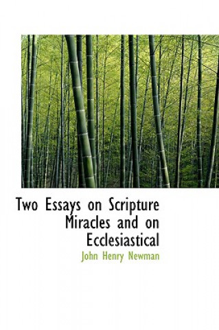 Two Essays on Scripture Miracles and on Ecclesiastical