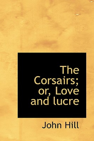 Corsairs; Or, Love and Lucre