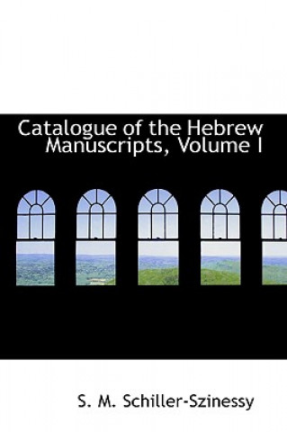 Catalogue of the Hebrew Manuscripts, Volume I