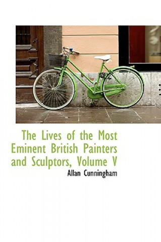 Lives of the Most Eminent British Painters and Sculptors, Volume V