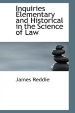 Inquiries Elementary and Historical in the Science of Law