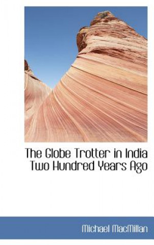 Globe Trotter in India Two Hundred Years Ago