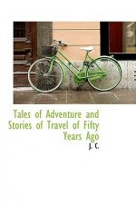 Tales of Adventure and Stories of Travel of Fifty Years Ago