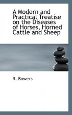 Modern and Practical Treatise on the Diseases of Horses, Horned Cattle and Sheep