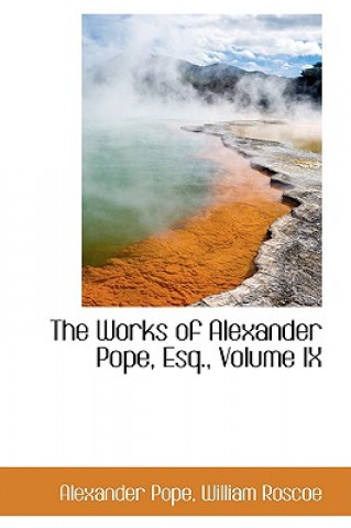 Works of Alexander Pope, Esq., Volume IX