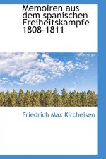 Memoiren Aus Dem Spanischen Freiheitskampfe 1808-1811