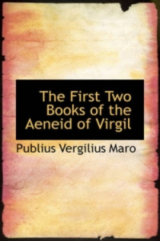 First Two Books of the Aeneid of Virgil