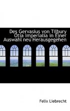 Des Gervasius von Tilbury Otia Imperialia in Einer Auswahl neu Herausgegehen