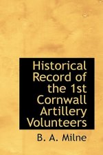 Historical Record of the 1st Cornwall Artillery Volunteers