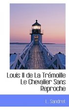 Louis II de La Tr Moille Le Chevalier Sans Reproche