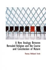 New Analogy Between Revealed Religion and the Course and Constitution of Nature