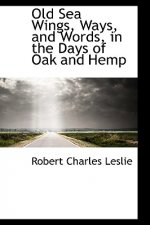 Old Sea Wings, Ways, and Words, in the Days of Oak and Hemp