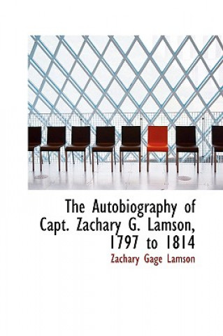 Autobiography of Capt. Zachary G. Lamson, 1797 to 1814