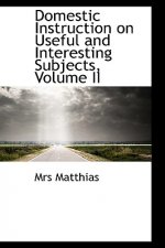 Domestic Instruction on Useful and Interesting Subjects, Volume II