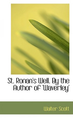 St. Ronan's Well. by the Author of 'Waverley'