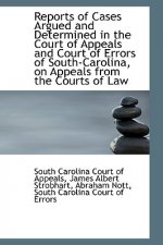 Reports of Cases Argued and Determined in the Court of Appeals and Court of Errors of South-Carolina