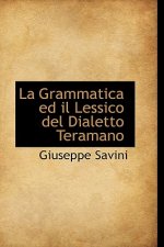 Grammatica Ed Il Lessico del Dialetto Teramano