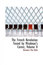 French Revolution Tested by Mirabeau's Career, Volume II