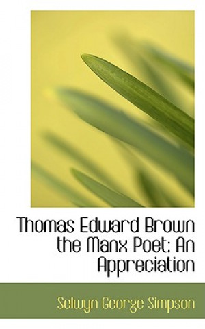 Thomas Edward Brown the Manx Poet