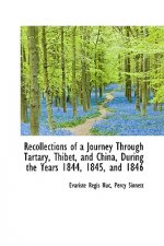 Recollections of a Journey Through Tartary, Thibet, and China, During the Years 1844, 1845, and 1846