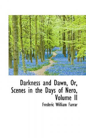 Darkness and Dawn, Or, Scenes in the Days of Nero, Volume II
