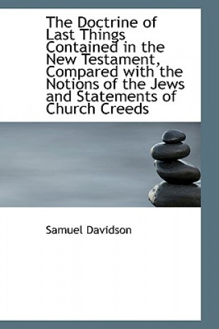 Doctrine of Last Things Contained in the New Testament, Compared with the Notions of the Jews an