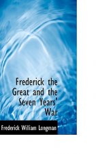 Frederick the Great and the Seven Years' War