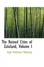 Ruined Cities of Zululand, Volume I