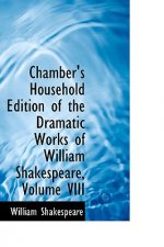 Chamber's Household Edition of the Dramatic Works of William Shakespeare, Volume VIII