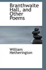 Branthwaite Hall, and Other Poems
