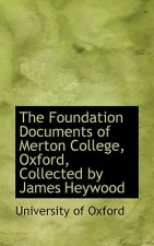Foundation Documents of Merton College, Oxford, Collected by James Heywood