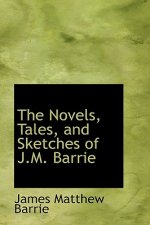 Novels, Tales, and Sketches of J.M. Barrie