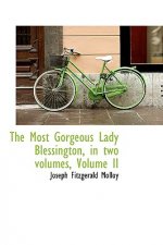 Most Gorgeous Lady Blessington, in Two Volumes, Volume II