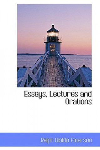 Essays, Lectures and Orations