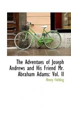 Adventues of Joseph Andrews and His Friend Mr. Abraham Adams