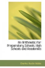 Arithmetic for Preparatory Schools, High Schools and Academies